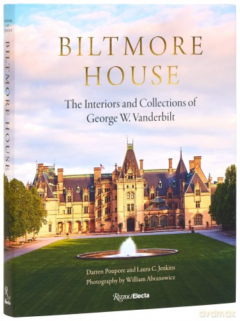 Biltmore House: The Interiors and Collections of George W. Vanderbilt - Darren Poupore [KSIĄŻKA]