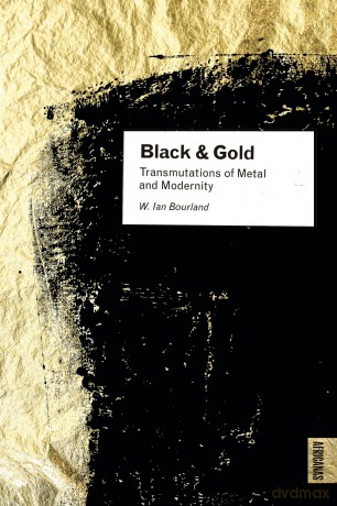 Black and Gold: Transmutations of Metal and Modernity (AFRICANAS) - W. Ian Bourland [KSIĄŻKA]