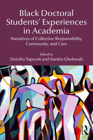 Black Doctoral Students' Experiences in Academia: Narratives of Collective Responsibility, Community, and Care - Tapscott Delisha [KSIĄŻKA]