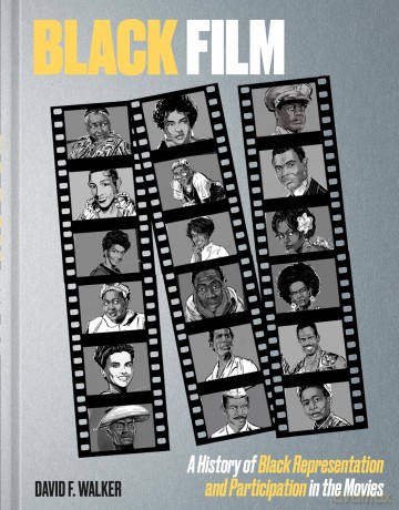 Black Film: A History of Black Representation and Participation in the Movies - David F Walker [KSIĄŻKA]