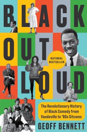 Black Out Loud: The Revolutionary History of Black Comedy from Vaudeville to '90s Sitcoms - Bennett Geoff [KSIĄŻKA]