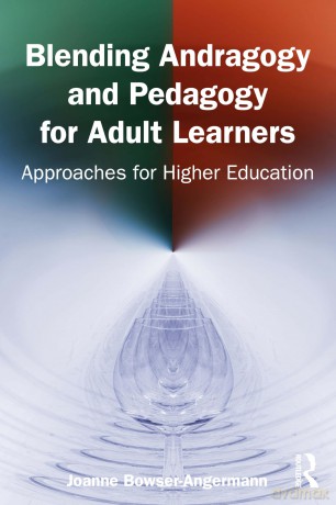 Blending Andragogy and Pedagogy for Adult Learners: Approaches for Higher Education - Bowser-Angermann Jo [KSIĄŻKA]