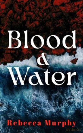 Blood and Water - Rebecca Murphy [KSIĄŻKA]