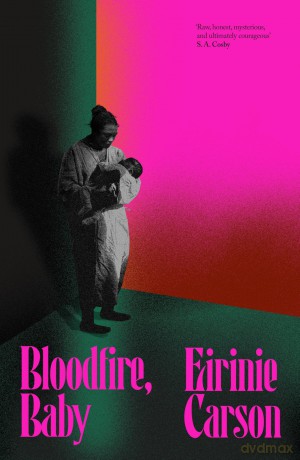 Bloodfire, Baby: a gothic tale about motherhood, ghosts and heritage - Eirinie Carson [KSIĄŻKA]