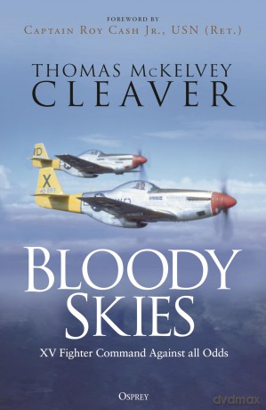 Bloody Skies: XV Fighter Command Against all Odds - T Mckelvey Cleaver [KSIĄŻKA]