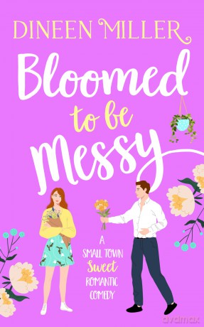 Bloomed to be Messy: 1 (Messy Love on Mango Lane) - Dineen Miller [KSIĄŻKA]