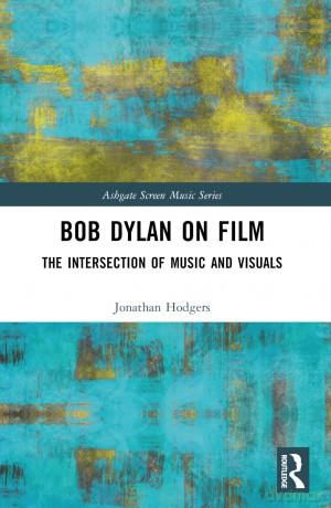 Bob Dylan on Film: The Intersection of Music and Visuals (Ashgate Screen Music Series) - Hodgers Jonathan [KSIĄŻKA]