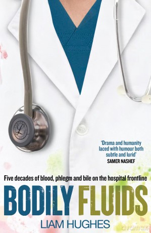 Bodily Fluids: Five decades of blood, phlegm and bile on the hospital frontline - Liam Hughes [KSIĄŻKA]