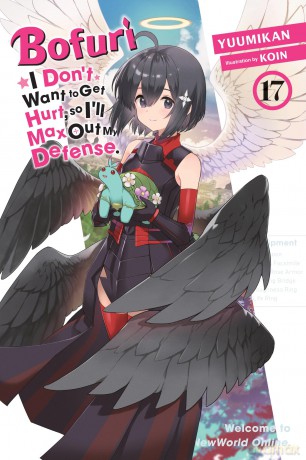 Bofuri: I Don't Want to Get Hurt, so I'll Max Out My Defense., Vol. 17 (light novel) - Yuumikan [KOMIKS]