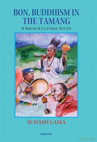 Bon, Buddhism in the Tamang: A Socio-Cultural Study - Lama Sudash [KSIĄŻKA]