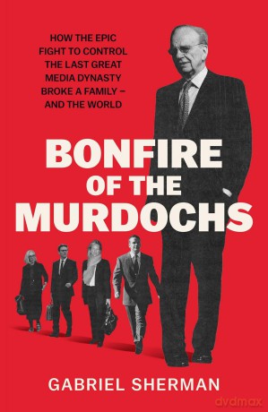 Bonfire of the Murdochs - Gabriel Sherman [KSIĄŻKA]