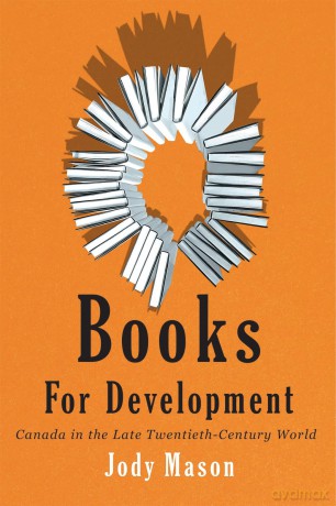 Books for Development: Canada in the Late Twentieth-Century World (Rethinking Canada in the World) - Jody Mason [KSIĄŻKA]