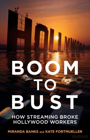 Boom to Bust: How Streaming Broke Hollywood Workers - Miranda Banks [KSIĄŻKA]