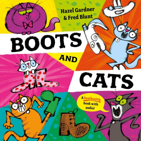 Boots and Cats: Find the fun in reading aloud with this beatboxing picture book! - Hazel Gardner [KSIĄŻKA]