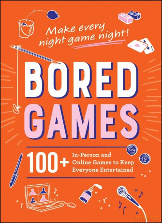 Bored Games: 100+ In-Person and Online Games to Keep Everyone Entertained - Adams Media [KSIĄŻKA]