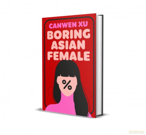 Boring Asian Female: An Addictive Debut about Obsession, Identity and the Dark Side of Success in a World That Demands You Stand Out - Canwen Xu [KSIĄŻKA]