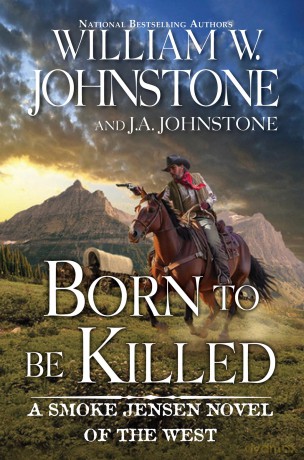 Born to Be Killed (Smoke Jensen Novel of the West) - William W Johnstone [KSIĄŻKA]