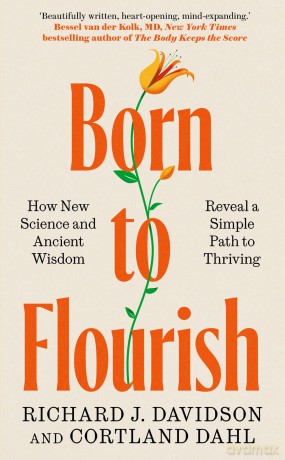 Born to Flourish: How New Science and Ancient Wisdom Reveal a Simple Path to Thriving - Richard J Davidson [KSIĄŻKA]