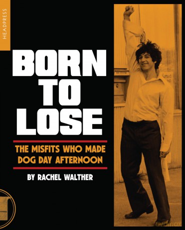 Born To Lose: The Misfits Who Made Dog Day Afternoon - Rachel Walther [KSIĄŻKA]