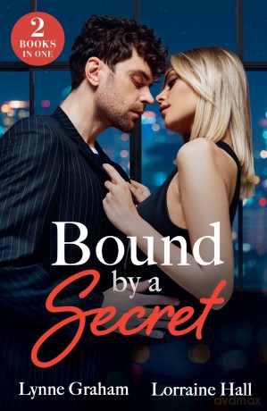 Bound By A Secret: 2 steamy billionaire romances perfect for fans of hidden heirs, high-stakes convenient marriages and royal drama in 2026! - Lorraine Hall [KSIĄŻKA]