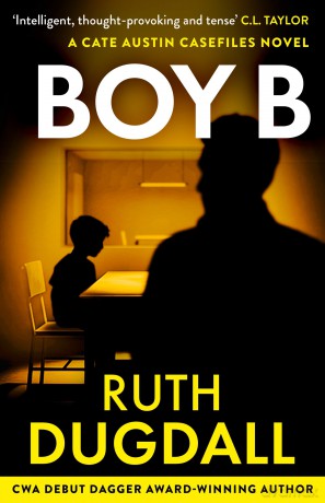 Boy B: Don't miss this gripping psychological suspense thriller, perfect for fans of the hit Netflix drama Adolescence, in 2026!: Book 3 (The Cate Austin Casefiles) - Ruth Dugdall [KSIĄŻKA]