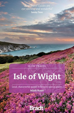 Bradt Isle of Wight (Slow Travel Guide): Local, Characterful Guides to Britain's Special Places - Mark Rowe [KSIĄŻKA]