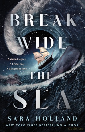 Break Wide the Sea - Sara Holland [KSIĄŻKA]