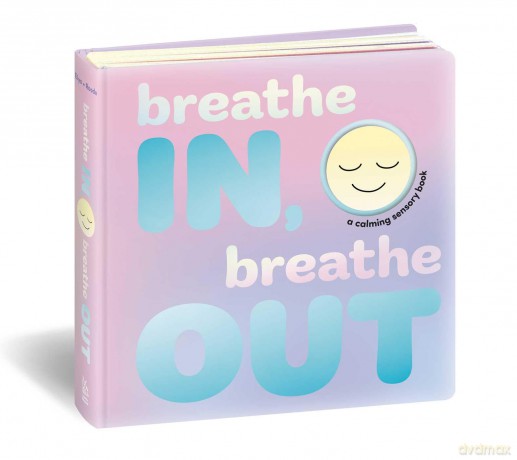 Breathe In, Breathe Out: A Calming Sensory Book - Dori Elys [KSIĄŻKA]
