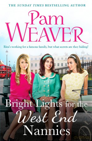 Bright Lights for the West End Nannies: An inspiring, emotional 1960s saga - Pam Weaver [KSIĄŻKA]