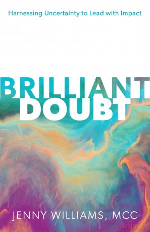 Brilliant Doubt: Harnessing uncertainty to lead with impact - Jenny Williams [KSIĄŻKA]