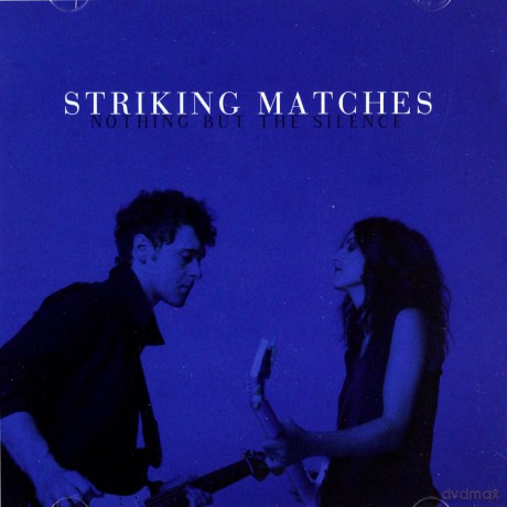 Striking Matches: Nothing But The Silence [CD]