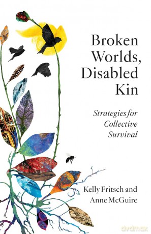 Broken Worlds, Disabled Kin: Strategies for Collective Survival [KSIĄŻKA]
