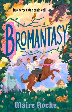 Bromantasy: A friends-to-lovers, opposites-attract cosy fantasy, with quests, dragons and laughs, brand-new for summer 2026! - Maire Roche [KSIĄŻKA]
