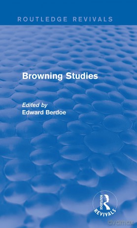 Browning Studies (Routledge Revivals): Being Select Papers by Members of the Browning Society - Edward Berdoe [KSIĄŻKA]