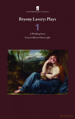 Bryony Lavery Plays 1: A Wedding Story, Frozen, Illyria, More Light - Bryony Lavery [KSIĄŻKA]