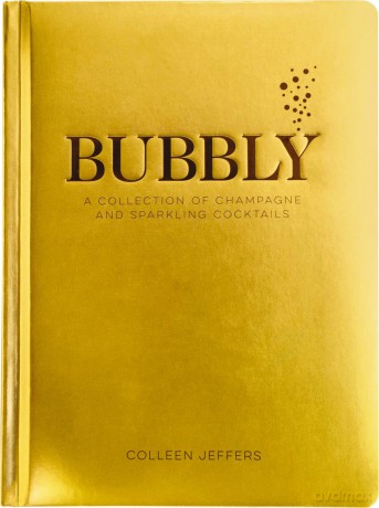 Bubbly: A Collection of Champagne and Sparkling Cocktails - Colleen Jeffers [KSIĄŻKA]