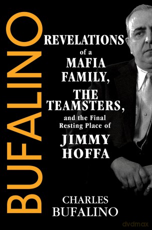 Bufalino: Revelations of a Mafia Family, the Teamsters, and the Final Resting Place of Jimmy Hoffa - Charles Bufalino [KSIĄŻKA]