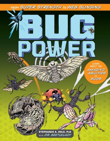 Bug Power: From Super Strength to Web Slinging; Learn About the Amazing Abilities of Bugs - Stephanie A. Dole [KSIĄŻKA]