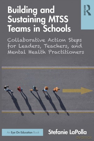 Building and Sustaining MTSS Teams in Schools: Collaborative Action Steps for Leaders, Teachers, and Mental Health Practitioners - Lapolla Stefanie [KSIĄŻKA]
