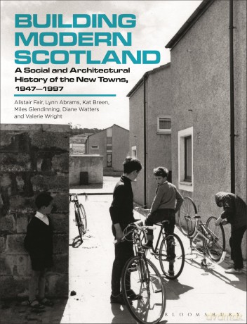Building Modern Scotland: A Social and Architectural History of the New Towns, 1947-1997 - Alistair Fair Lynn A [KSIĄŻKA]