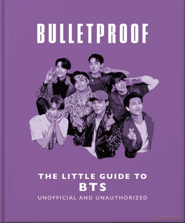 Bulletproof: The Little Guide to BTS - Oh [KSIĄŻKA]