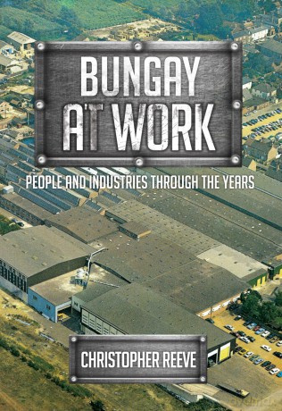 Bungay at Work: People and Industries Through the Years - Christopher Reeve [KSIĄŻKA]