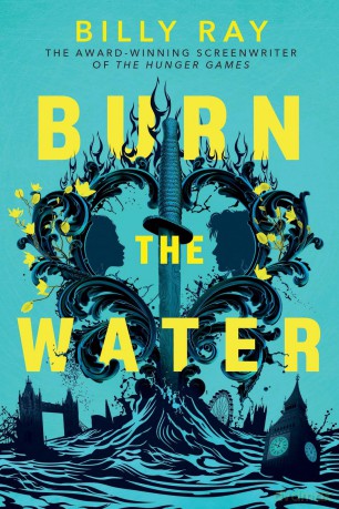 Burn the Water: an epic enemies-to-lovers dystopian romance from award-winning screenwriter of The Hunger Games, Billy Ray - Billy Ray [KSIĄŻKA]