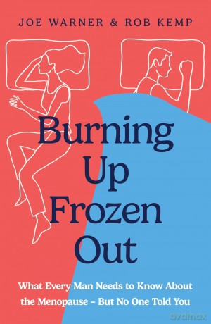Burning Up, Frozen Out: What Every Man Needs to Know About the Menopause (But No One Told You) - Rob Kemp [KSIĄŻKA]