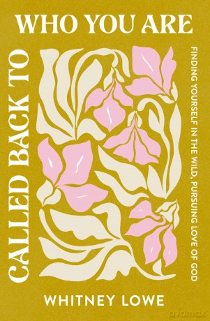 Called Back to Who You Are: Finding Yourself in the Wild, Pursuing Love of God - Lowe Whitney [KSIĄŻKA]