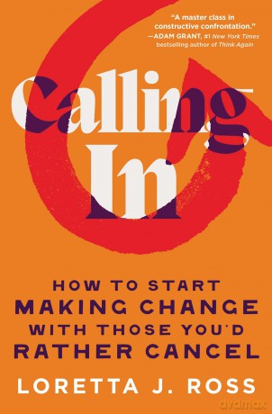 Calling In: How to Start Making Change with Those You'd Rather Cancel - Loretta J Ross [KSIĄŻKA]