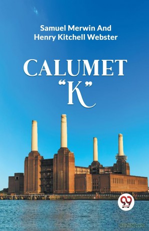 Calumet "K" - Samuel Merwin [KSIĄŻKA]