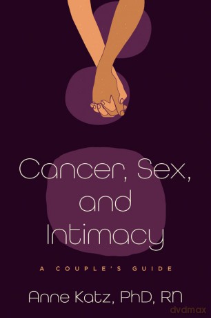 Cancer, Sex, and Intimacy: A Couple's Guide - Anne Katz [KSIĄŻKA]