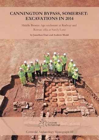 Cannington Bypass, Somerset: Excavations in 2014: Middle Bronze Age Enclosure at Rodway and Roman Villa at Sandy Lane: 10 (Cotswold Archaeology Monograph) - Jonathan Hart [KSIĄŻKA]