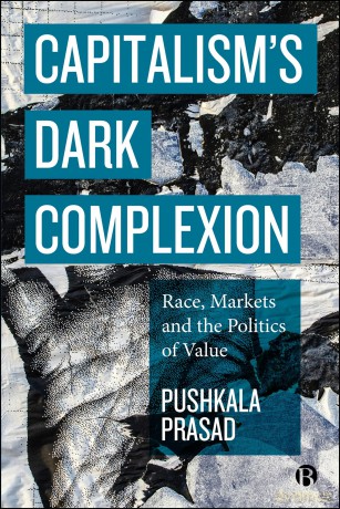 Capitalism's Dark Complexion: Race, Markets and the Politics of Value - Pushkala Prasad [KSIĄŻKA]